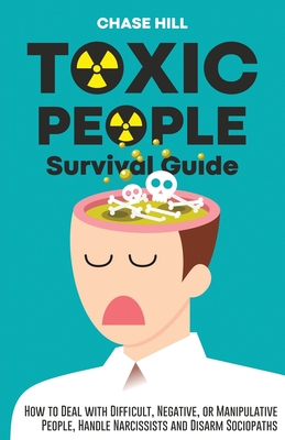 Toxic People Survival Guide: How to Deal with Difficult, Negative 