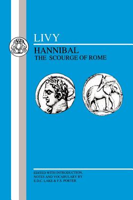 Livy: Hannibal, Scourge of Rome: Selections from Book XXI (Latin Texts)