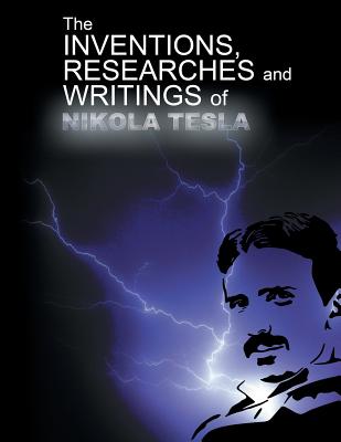 The Inventions, Researchers and Writings of Nikola Tesla Cover Image