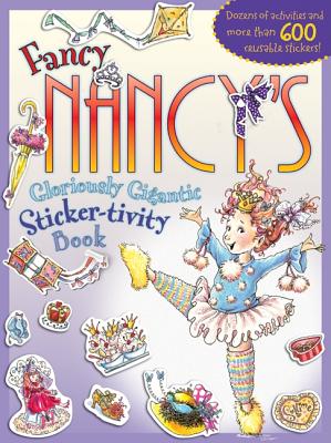 Fancy Nancy's Gloriously Gigantic Sticker-tivity Book By Jane O'Connor, Robin Preiss Glasser (Illustrator) Cover Image