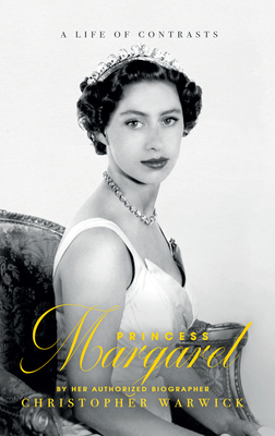Princess Margaret: A Life of Contrasts By Christopher Warwick Cover Image