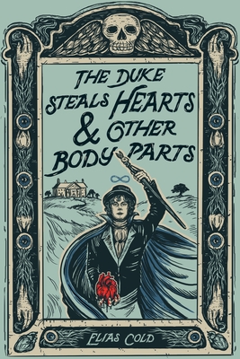 The Duke Steals Hearts & Other Body Parts By Elias Cold Cover Image