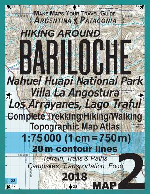 Hiking Around Bariloche Map 2 Nahuel Huapi National Park Villa La Angostura Los Arrayanes, Lago Traful Complete Trekking/Hiking/Walking Topographic Ma By Sergio Mazitto Cover Image