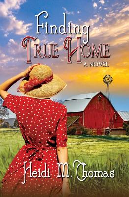 Finding True Home (American Dream #2) By Heidi M. Thomas Cover Image