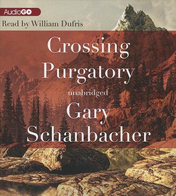 Crossing Purgatory By Gary Schanbacher, William Dufris (Read by) Cover Image