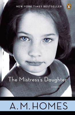 The Mistress's Daughter: A Memoir By A.M. Homes Cover Image