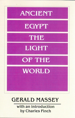 Ancient Egypt Light of the World (Ancient Egypt the Light of the World) By Gerald Massey Cover Image