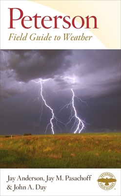 Peterson Field Guide To Weather (Peterson Field Guides) By Jay Anderson, John A. Day Cover Image