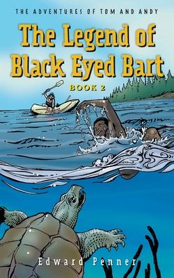 The Legend of Black Eyed Bart, Book 2: The Adventures of Tom and Andy By Edward Penner, Paul Schultz (Illustrator) Cover Image