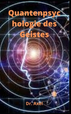 Quantenpsychologie des Geistes By Axel Cover Image