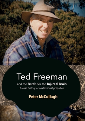 Ted Freeman and the Battle for the Injured Brain: A case history of professional prejudice Cover Image