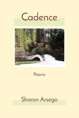 Cadence: Poems By Sharon Arsego Cover Image