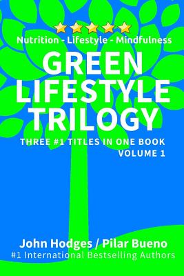 Green Lifestyle Trilogy: Nutrition - Lifestyle - Mindfulness By Pilar Bueno, John Hodges Cover Image