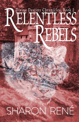 Relentless Rebels By Sharon René Cover Image