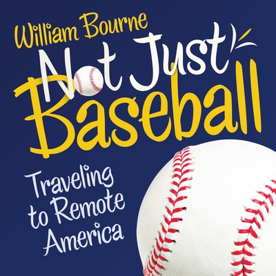 Not Just Baseball: Traveling to Remote America