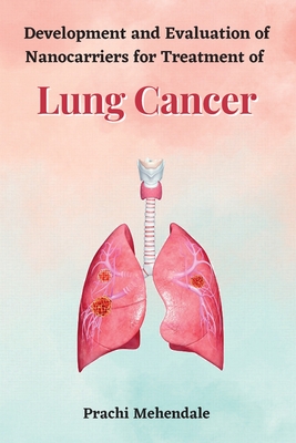 Development and Evaluation of Nanocarriers for Treatment of Lung Cancer Cover Image