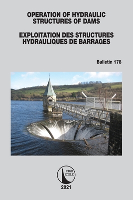 Operation of Hydraulic Structures of Dams / Exploitation Des Structures Hydrauliques de Barrages: Bulletin 178 Cover Image