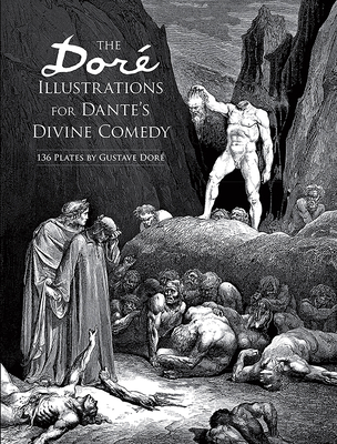 The Doré Illustrations for Dante's Divine Comedy: 136 Plates (Dover Fine Art) By Gustave Doré Cover Image