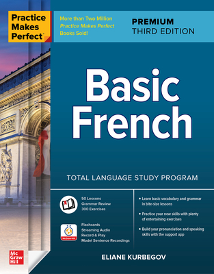 Practice Makes Perfect: Basic French, Premium Third Edition By Eliane Kurbegov Cover Image