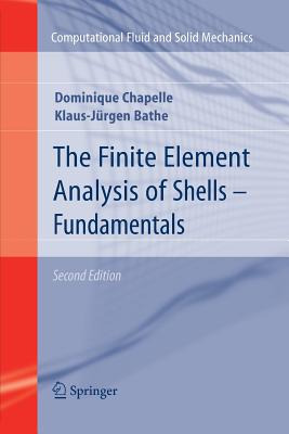 The Finite Element Analysis of Shells - Fundamentals (Computational Fluid and Solid Mechanics) Cover Image