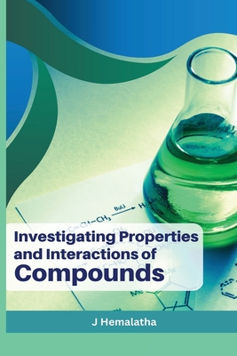 Investigating Properties and Interactions of Compounds Cover Image