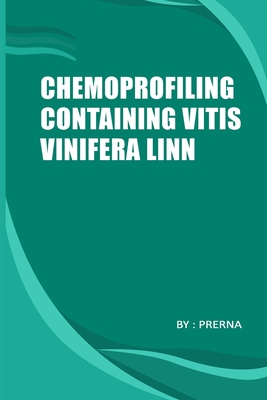 Chemoprofiling Containing Vitis Vinifera Linn By Prerana Prerana Cover Image