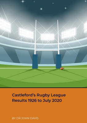 Castleford's Rugby League Results 1926 to July 2020 Cover Image