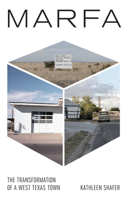 Marfa: The Transformation of a West Texas Town By Kathleen Shafer Cover Image