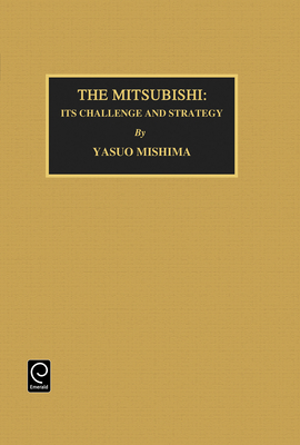 Mitsubishi: Its Challenge and Strategy (Industrial Development and the Social Fabric #11) By Yasua Mishima (Editor) Cover Image