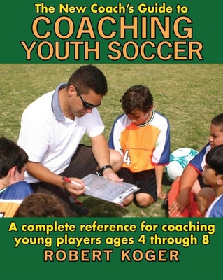 Cover for The New Coach's Guide to Coaching Youth Soccer