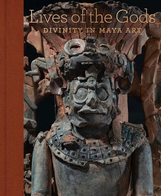 Lives of the Gods: Divinity in Maya Art By Joanne Pillsbury (Editor), Oswaldo Chinchilla Mazariegos (Editor), James A. Doyle (Editor), Iyaxel Cojti Ren (Contributions by), Caitlin C. Earley (Contributions by), Stephen D. Houston (Contributions by), Daniel Salazar Lama (Contributions by) Cover Image