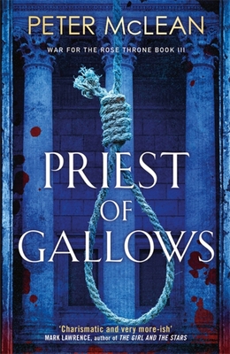 Priest of Gallows (War for the Rose Throne) By Peter McLean Cover Image