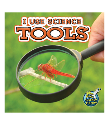 I Use Science Tools (My Science Library) Cover Image