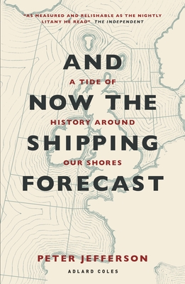 And Now the Shipping Forecast: A Tide of History Around Our Shores Cover Image