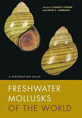 Freshwater Mollusks of the World: A Distribution Atlas By Charles Lydeard (Editor), Kevin S. Cummings (Editor) Cover Image