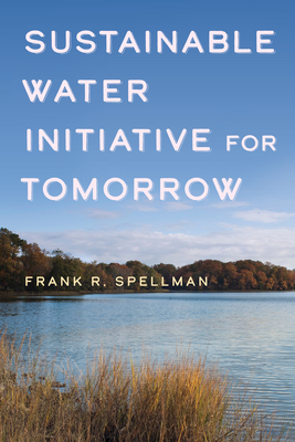 Sustainable Water Initiative for Tomorrow By Frank R. Spellman Cover Image