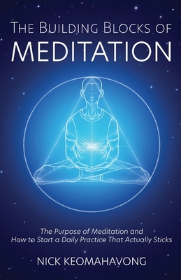 The Building Blocks of Meditation By Nick Keomahavong, Michael Viradhammo Cover Image