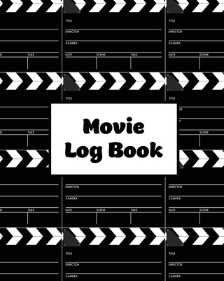 Movie Log Book: Film Review Pages, Watch & List Favorite Movies, Gift, Write Reviews & Details Journal, Writing Films Tracker, Noteboo By Amy Newton Cover Image