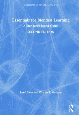 Essentials for Blended Learning: A Standards-Based Guide (Essentials of Online Learning) By Jared Stein, Charles R. Graham Cover Image