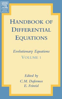 Handbook of Differential Equations: Evolutionary Equations: Volume 1 By C. M. Dafermos (Editor), Eduard Feireisl (Editor) Cover Image