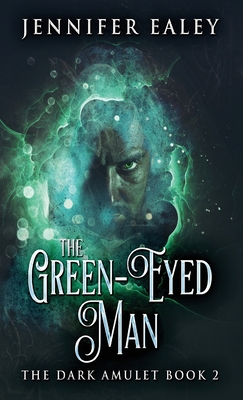 The Green-Eyed Man (Dark Amulet #2)