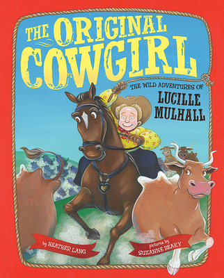 The Original Cowgirl: The Wild Adventures of Lucille Mulhall Cover Image