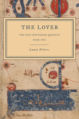 The Lover: The Sufi Mysteries Quartet Book One By Laury Silvers Cover Image