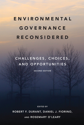 Environmental Governance Reconsidered, second edition: Challenges, Choices, and Opportunities (American and Comparative Environmental Policy)