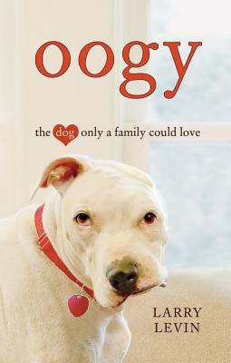 Cover Image for Oogy: The Dog Only A Family Could Love