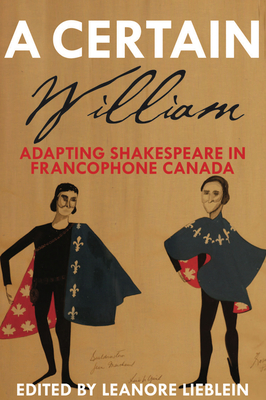 A Certain William: Adapting Shakespeare in Francophone Canada Cover Image
