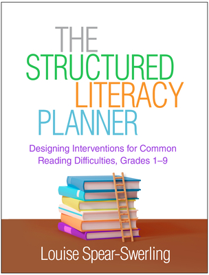 The Structured Literacy Planner: Designing Interventions for Common Reading Difficulties, Grades 1-9 Cover Image