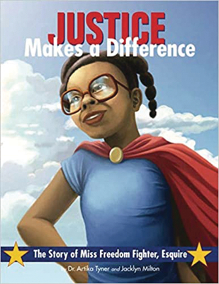 Justice Makes a Difference: The Story of Miss Freedom Fighter, Esquire By Artika R. Tyner, Jacklyn Milton, Jeremy Norton (Illustrator) Cover Image