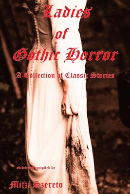 Ladies of Gothic Horror (A Collection of Classic Stories) By Mitzi Szereto (Editor), Mitzi Szereto Cover Image