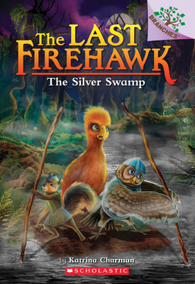 The Silver Swamp: A Branches Book (The Last Firehawk #8) By Katrina Charman, Judit Tondora (Illustrator) Cover Image